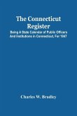 The Connecticut Register; Being A State Calendar Of Public Officers And Institutions In Connecticut, For 1847