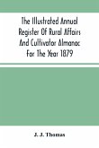 The Illustrated Annual Register Of Rural Affairs And Cultivator Almanac For The Year 1879