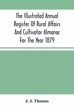 The Illustrated Annual Register Of Rural Affairs And Cultivator Almanac For The Year 1879 - J. Thomas, J.