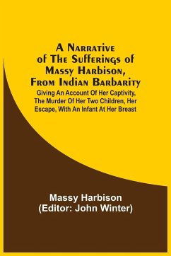 A Narrative Of The Sufferings Of Massy Harbison, From Indian Barbarity - Harbison, Massy