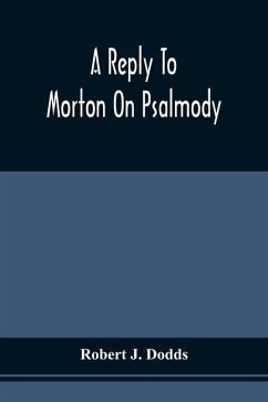 A Reply To Morton On Psalmody - Dodds, Robert J.