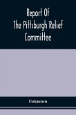 Report Of The Pittsburgh Relief Committee