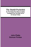 The Baitâl Pachchisi; Or, The Twenty-Five Tales of a Sprite; Translated From The Hindi Text of Dr. Duncan Forbes