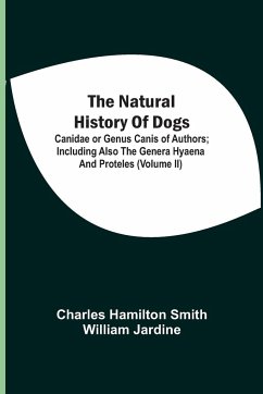 The Natural History Of Dogs - Smith, Charles Hamilton; Jardine, William