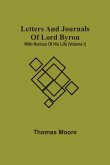 Letters And Journals Of Lord Byron; With Notices Of His Life (Volume I)