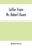Letter From Mr. Robert Owen. To The President And Members Of The New York State Convention, Appointed To Revise The Constitution Of The State