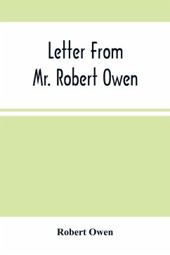 Letter From Mr. Robert Owen. To The President And Members Of The New York State Convention, Appointed To Revise The Constitution Of The State - Owen, Robert