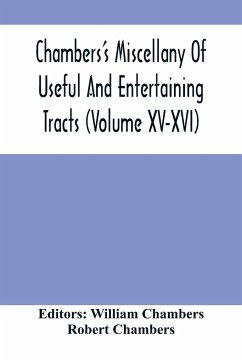 Chambers'S Miscellany Of Useful And Entertaining Tracts (Volume Xv-Xvi) - Chambers, Robert