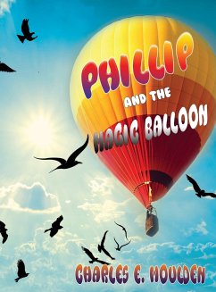 Phillip and the Magic Balloon - Moulden, Charles E.