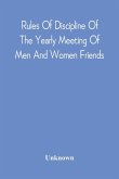 Rules Of Discipline Of The Yearly Meeting Of Men And Women Friends, Held In Philadelphia. Stereotyped For The Yearly Meeting