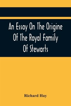 An Essay On The Origine Of The Royal Family Of Stewarts - Hay, Richard