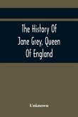 The History Of Jane Grey, Queen Of England
