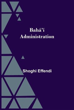 Bahá'í Administration - Effendi, Shoghi