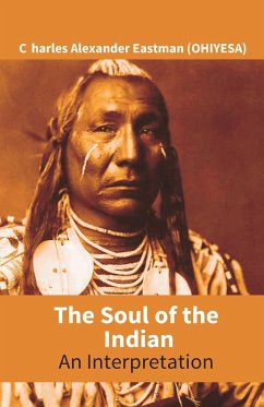 The Soul Of The Indian - Eastman (Ohiyesa), Charles Alexander