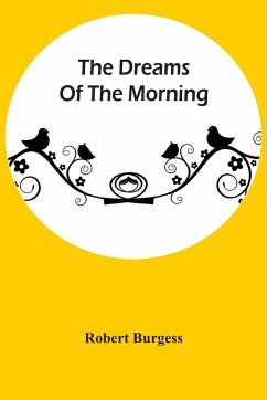 The Dreams Of The Morning - Burgess, Robert The Dreams Of The Morning - Burgess, Robert