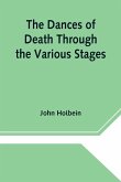 The Dances of Death Through the Various Stages of Human Life wherein the Capriciousness of that Tyrant is Exhibited