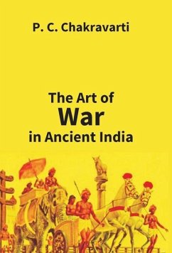 Tha Art Of War In Ancient India - Chakravarti, P. C.