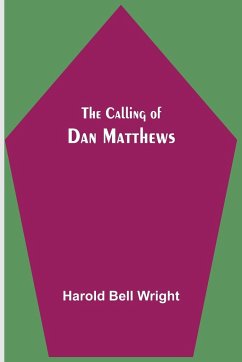 The Calling of Dan Matthews - Bell Wright, Harold