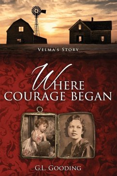 Where Courage Began - Gooding, G. L.