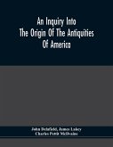 An Inquiry Into The Origin Of The Antiquities Of America