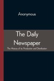 The Daily Newspaper The History of its Production and Distibution