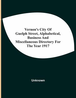 Vernon'S City Of Guelph Street, Alphabetical, Business And Miscellaneous Directory For The Year 1917 - Unknown