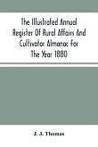The Illustrated Annual Register Of Rural Affairs And Cultivator Almanac For The Year 1880