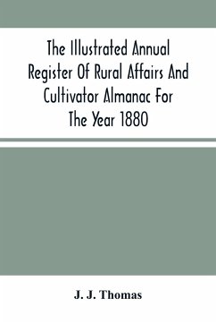 The Illustrated Annual Register Of Rural Affairs And Cultivator Almanac For The Year 1880 - J. Thomas, J.