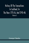 History Of The Transactions In Scotland, In The Years 1715-16, And 1745-46