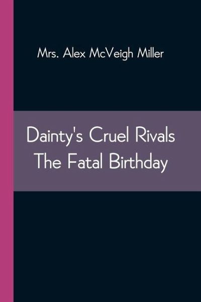Dainty's Cruel Rivals The Fatal Birthday Dainty's Cruel Rivals The Fatal Birthday