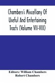 Chambers'S Miscellany Of Useful And Entertaining Tracts (Volume Vii-Viii)