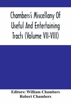 Chambers'S Miscellany Of Useful And Entertaining Tracts (Volume Vii-Viii) - Chambers, Robert