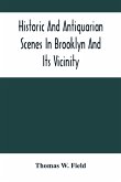 Historic And Antiquarian Scenes In Brooklyn And Its Vicinity