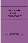 The Abbatial Crosier; or, Bonaik and Septimine. A Tale of a Medieval Abbess