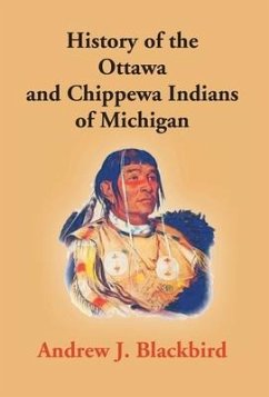 History Of The Ottawa And Chippewa Indians Of Michigan - J. Blackbird, Andrew