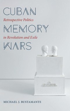 Cuban Memory Wars - Bustamante, Michael J.