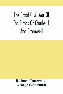 The Great Civil War Of The Times Of Charles I. And Cromwell - Cattermole, Richard; Cattermole, George