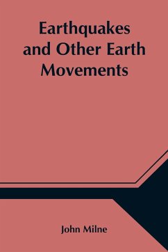 Earthquakes and Other Earth Movements - Milne, John