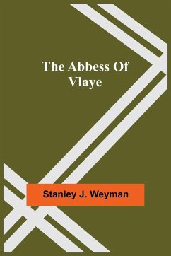 The Abbess Of Vlaye - J. Weyman, Stanley