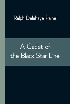 A Cadet of the Black Star Line - Delahaye Paine, Ralph
