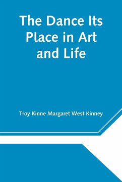 The Dance Its Place in Art and Life - Kinne Margaret West Kinney, Troy