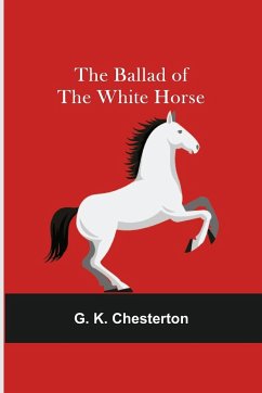 The Ballad of the White Horse - K. Chesterton, G.