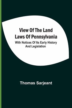 View Of The Land Laws Of Pennsylvania - Sarjeant, Thomas