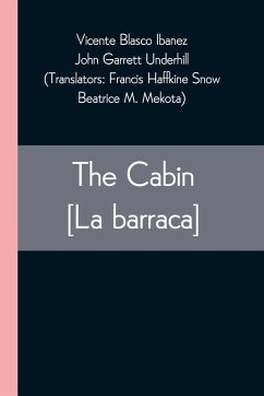 The Cabin [La barraca] - Ibáñez, Vicente Blasco; Underhill, John Garrett