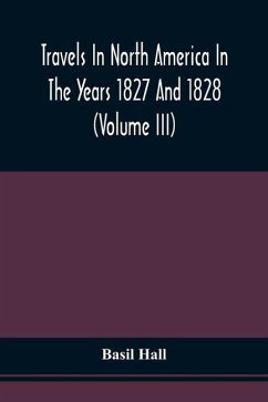 Cover Travels In North America In The Years 1827 And 1828 (Volume Iii)