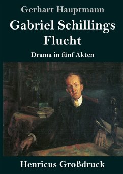 Gabriel Schillings Flucht (Großdruck) - Hauptmann, Gerhart