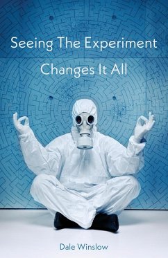 Seeing The Experiment Changes It All - Winslow, Dale