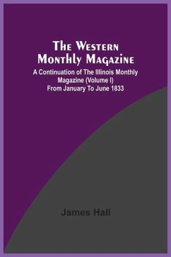 Cover The Western Monthly Magazine, A Continuation Of The Illinois Monthly Magazine (Volume I) From January To June 1833