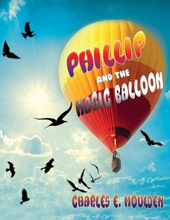 Phillip and the Magic Balloon - Moulden, Charles E.