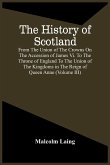 The History Of Scotland, From The Union Of The Crowns On The Accession Of James Vi. To The Throne Of England To The Union Of The Kingdoms In The Reign Of Queen Anne (Volume Iii)